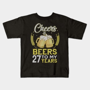 Cheers And Beers To My 27 Years Old 27th Birthday Gift Kids T-Shirt